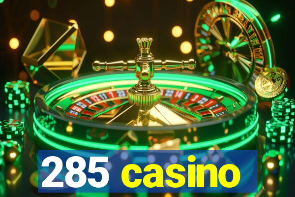 285 casino